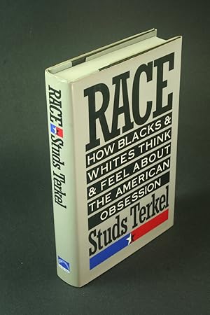 Seller image for Race: how Blacks and Whites think and feel about the American obsession. for sale by Steven Wolfe Books