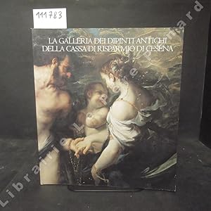 Imagen del vendedor de La Gallerie dei dipinti antichi della Cassa di Risparmo di Cesena a la venta por Librairie-Bouquinerie Le Pre Pnard