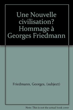 Image du vendeur pour Une Nouvelle civilisation? Hommage  Georges Friedmann mis en vente par Ammareal