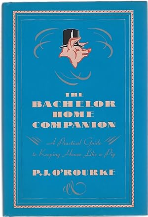 Seller image for THE BACHELOR HOME COMPANION; A PRACTICAL GUIDE TO KEEPING HOUSE LIKE A PIG for sale by Columbia Books, ABAA/ILAB, MWABA
