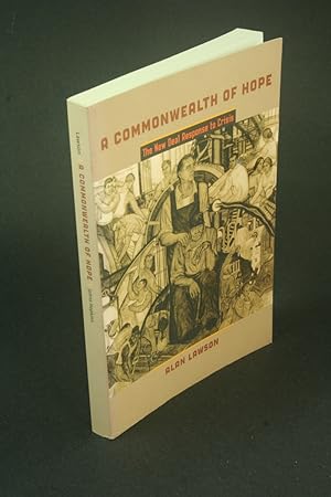 Bild des Verkufers fr A commonwealth of hope: the New Deal response to crisis. zum Verkauf von Steven Wolfe Books