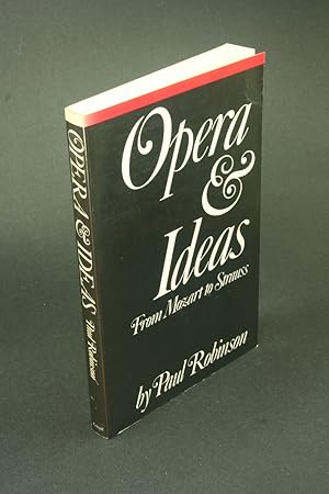 Bild des Verkufers fr Opera & ideas: from Mozart to Strauss. zum Verkauf von Steven Wolfe Books