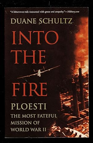 Immagine del venditore per Into the Fire: Ploesti, the Most Fateful Mission of World War II venduto da Granada Bookstore,            IOBA