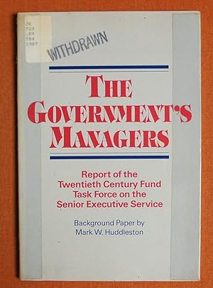 Seller image for The Government's Managers: Report of the Twentieth Century Fund Task Force on the Senior Executive Service for sale by GuthrieBooks