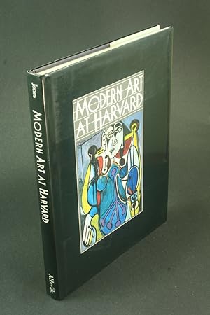 Seller image for Modern art at Harvard: the formation of the nineteenth- and twentieth- century collections of the Harvard University Art Museums. for sale by Steven Wolfe Books