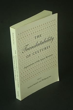 Image du vendeur pour The Translatability of cultures: figurations of the space between. Edited by Sanford Budick and Wolfgang Iser mis en vente par Steven Wolfe Books