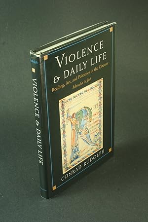 Image du vendeur pour Violence and daily life: reading, art, and polemics in the Cteaux Moralia in Job. mis en vente par Steven Wolfe Books