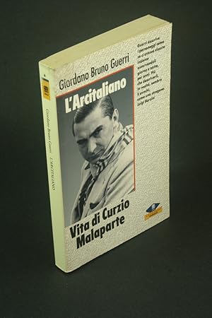 Bild des Verkufers fr L'arcitaliano: vita di Curzio Malaparte. zum Verkauf von Steven Wolfe Books