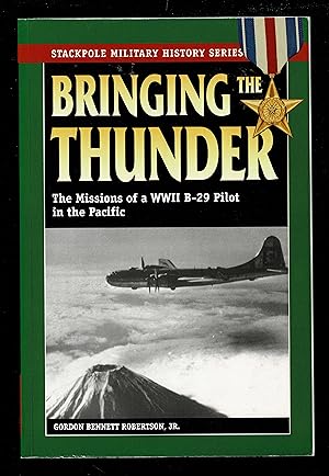Seller image for Bringing the Thunder: The Missions of a World War II B-29 Pilot in the Pacific (Stackpole Military History Series) for sale by Granada Bookstore,            IOBA