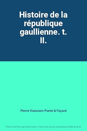Bild des Verkufers fr Histoire de la rpublique gaullienne. t. II. zum Verkauf von Ammareal