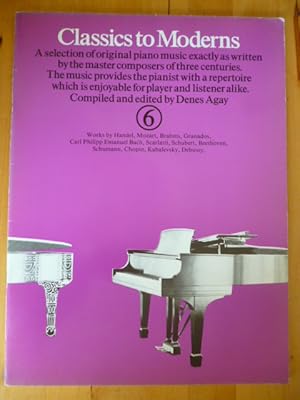 Classics to Moderns, 6. A selection of original piano music exactly as written by the master comp...