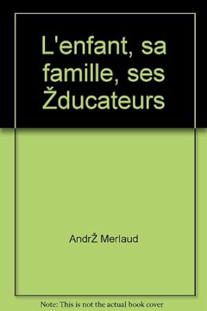 Bild des Verkufers fr L'enfant, sa famille, ses ducateurs zum Verkauf von Ammareal
