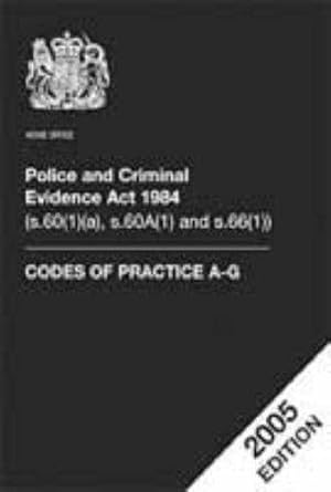 Seller image for Police and Criminal Evidence Act 1984 (s.60(1)(a), s.60A(1) and s.66(1)): codes of practice A-G for sale by WeBuyBooks