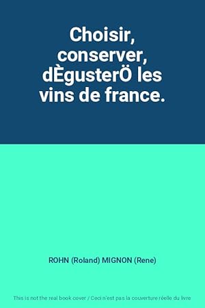 Bild des Verkufers fr Choisir, conserver, dguster les vins de france. zum Verkauf von Ammareal