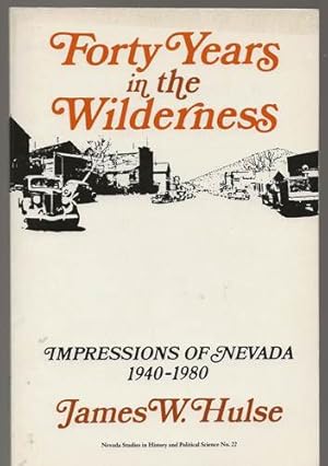 Forty Years in the Wilderness Impressions of Nevada 1940-1980