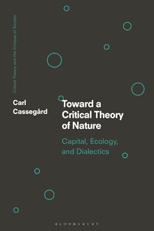 Imagen del vendedor de Toward a Critical Theory of Nature : Capital, Ecology, and Dialectics a la venta por GreatBookPrices