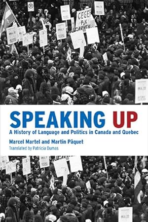 Imagen del vendedor de Speaking Up : A History of Language and Politics in Canada and Quebec a la venta por GreatBookPricesUK