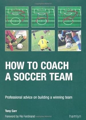Seller image for How to Coach a Soccer Team: Professional Advice on Building a Winning Team for sale by WeBuyBooks