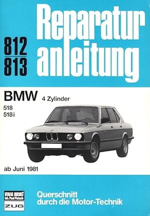 Seller image for BMW 4 Zylinder 518, 518i ab Juni 1981 / Reparaturanleitung 812/813 for sale by Schrmann und Kiewning GbR