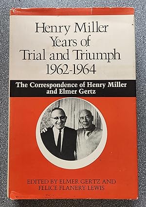 Immagine del venditore per Henry Miller: Years of Trial and Triumph, 1962-1964 - The Correspondence of Henry Miller and Elmer Gertz venduto da Books on the Square