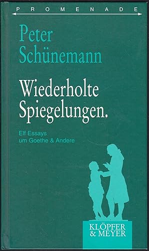 Bild des Verkufers fr Wiederholte Spiegelungen. Elf Essays um Goethe & Andere (= Promenade, 11) zum Verkauf von Graphem. Kunst- und Buchantiquariat