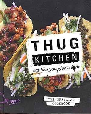 Seller image for Thug Kitchen: Eat Like You Give a F*ck for sale by Bagatelle Books, IOBA