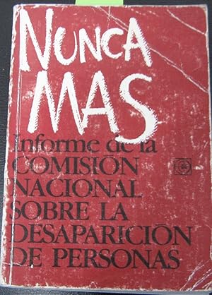 Nunca Más. Informe de la Comisión Nacional Sobre la Desaparición de Personas ( Informe Sábato )