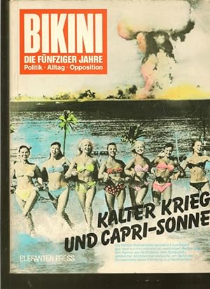 Seller image for BIKINI. Die fnfziger Jahre. Politik. Alltag, Opposition. for sale by Ant. Abrechnungs- und Forstservice ISHGW