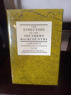 The Evolution of the Southern Backcountry: A Case Study of Lunenburg County, Virginia, 1746-1832