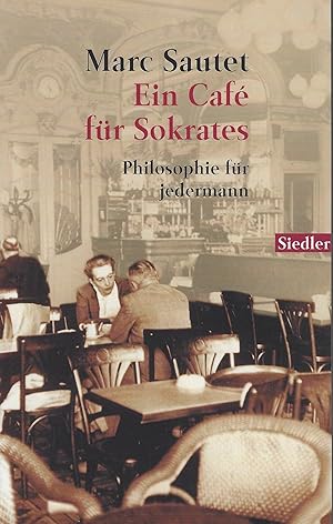 Ein Cafe für Sokrates. Philosophie für jedermann