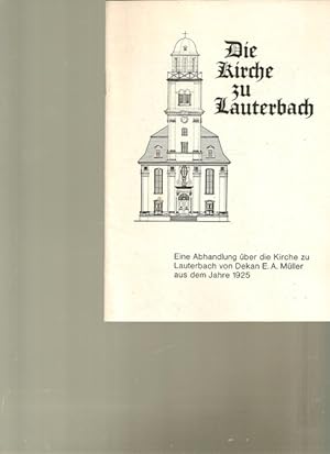 Bild des Verkufers fr Die Kirche zu Lauterbach. Eine Abhnadlung ber die Kirche zu Lauterbach auds dem Jahre 1925. zum Verkauf von Ant. Abrechnungs- und Forstservice ISHGW