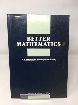 Seller image for Better mathematics: a curriculum development study based on the Low Attainers in Mathematics Project, carried out at the Mathematics Centre, West . Isle of Wight, Surrey and West Sussex LEAs for sale by Cambridge Recycled Books
