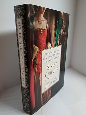 Seller image for Sister Queens The Noble, Tragic Lives of Katherine of Aragon and Juana, Queen of Castile for sale by Hammonds Antiques & Books