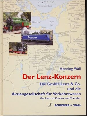 Seller image for Der Lenz-Konzern. Die GmbH Lenz & Co. und die Aktiengesellschaft fr Verkehrswesen. Von Lenz zu Connex und Transdev. for sale by Versandantiquariat  Rainer Wlfel