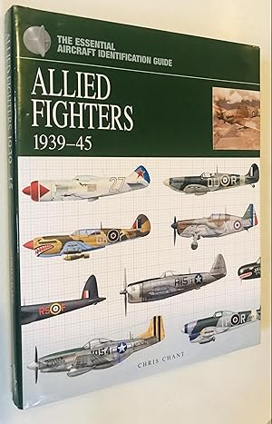 Allied Fighters 1939-45 - The Essential Aircraft Identification Guide