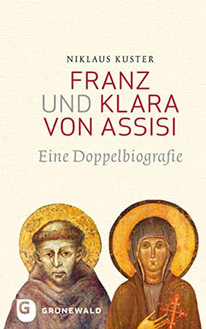Franz und Klara von Assisi : eine Doppelbiografie.