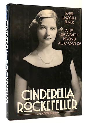 Seller image for CINDERELLA ROCKEFELLER A Life of Wealth Beyond all Knowing for sale by Rare Book Cellar