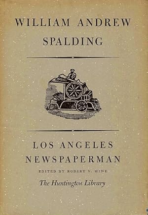 Bild des Verkufers fr William Andrew Spalding: Los Angeles Newspaperman: An Autobiography Account zum Verkauf von LEFT COAST BOOKS