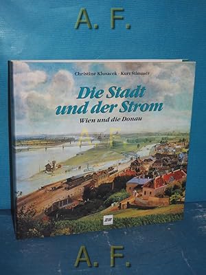 Bild des Verkufers fr Die Stadt und der Strom : Wien und die Donau. zum Verkauf von Antiquarische Fundgrube e.U.