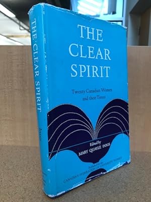 Seller image for The Clear Spirit, Twenty Canadian Women and their Times for sale by Regent College Bookstore