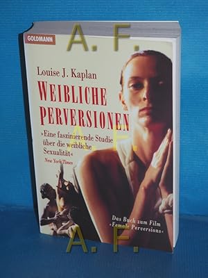 Bild des Verkufers fr Weibliche Perversionen : von befleckter Unschuld und verweigerter Unterwerfung. Aus dem Amerikan. von Sabine Schulte / Goldmann , 12422 zum Verkauf von Antiquarische Fundgrube e.U.