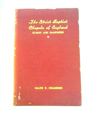 Bild des Verkufers fr The Strict Baptist Chapels of England: Volume I the Chapels of Surrey and Hampshire zum Verkauf von World of Rare Books