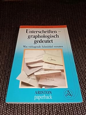 Unterschriften - graphologisch gedeutet : was vielsagende Schnörkel verraten. Albert Lang ; Alfon...