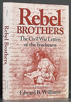 Rebel Brothers: The Civil War Letters of the Truehearts (SIGNED)