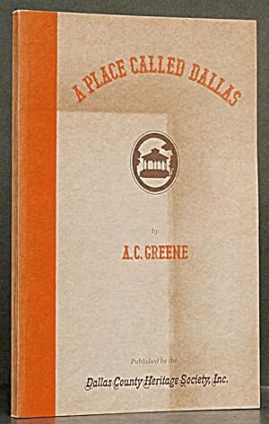 Seller image for Place Called Dallas: The Pioneering Years of a Continuing Metropolis (SIGNED) for sale by Schroeder's Book Haven