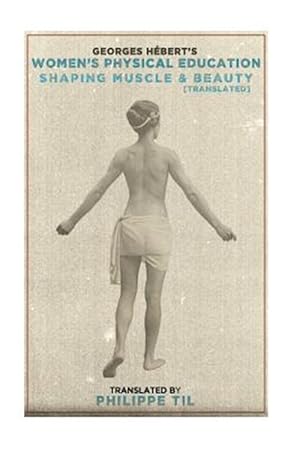 Imagen del vendedor de Women's Physical Education : Shaping Muscle & Beauty a la venta por GreatBookPrices