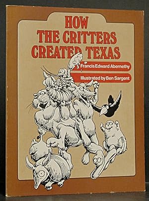 How the Critters Created Texas (SIGNED) Signed by Ben Sargent, illustrator