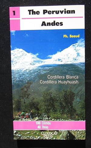 The Peruvian Andes. Cordillera Blanca Cordillera Huayhuash 100 Climbs 40 Treks -- 1988 FIRST EDIT...