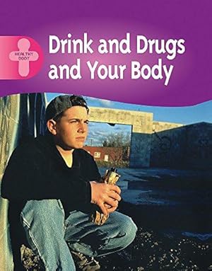 Immagine del venditore per Healthy Body: Drink, Drugs and Your Body venduto da WeBuyBooks