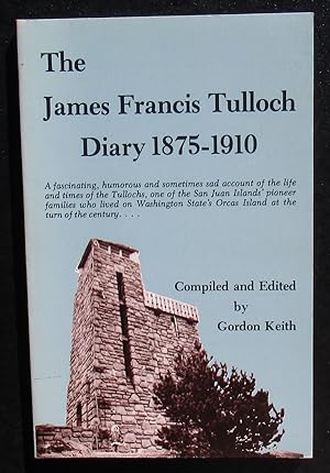 The James Francis Tulloch Diary 1875-1910. The true story of the ups and downs of James and Annie...